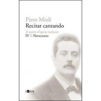 RECITAR CANTANDO IL NOVECENTO TEATRO D'OPERA ITALIANO