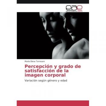 Percepción y grado de satisfacción de la imagen corporal: Variación según género y edad