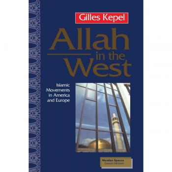 Allah in the West: Islamic Movements in America and Europe