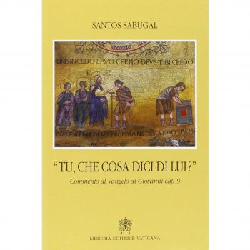 Tu che cosa dici di lui? Commento al Vangelo di Giovanni cap. 9
