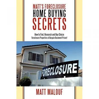Matt's Foreclosure Home Buying Secrets: How to Find, Research and Buy Choice Foreclosure Properties at Bargain Basement Prices!