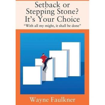 Setback or Stepping Stone? It's Your Choice: With all my might, it shall be done