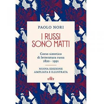 I russi sono matti. Corso sintetico di letteratura russa 1820-1991. Nuova ediz.