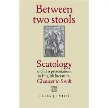 Between Two Stools: Scatology and Its Representations in English Literature, Chaucer to Swift