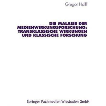 Die Malaise der Medienwirkungsforschung: Transklassische Wirkungen und klassische Forschung