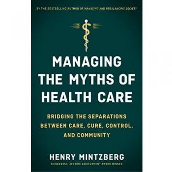 Managing the Myths of Health Care: Bridging the Separations between Care, Cure, Control, and Community