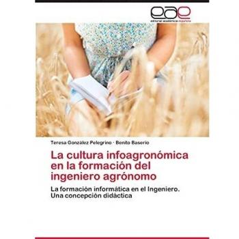 La cultura infoagronómica en la formación del ingeniero agrónomo: La formación informática en el Ingeniero. Una concepción didáctica
