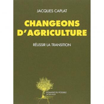 Changeons d'agriculture : Réussir la transition