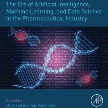 The Era of Artificial Intelligence Machine Learning and Data Science in the Pharmaceutical Industry