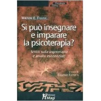 Si può insegnare e imparare la psicoterapia? Scritti sulla logoterapia e analisi esistenziale