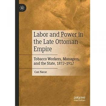 Labor and Power in the Late Ottoman Empire