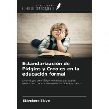 Estandarización de Pidgins y Creoles en la educación formal: Un enfoque en el Pidgin nigeriano y el criollo mauriciano para la enseñanza de la alfabetización