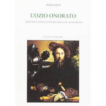 L' ozio onorato. Saggi sulla cultura letteraria italiana del Rinascimento