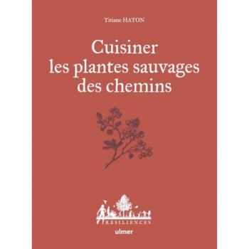 Cuisiner les plantes sauvages des chemins