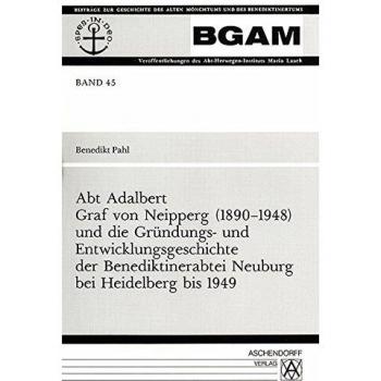 Abt Adalbert Graf von Neipperg (1890-1948) und die Gründungs