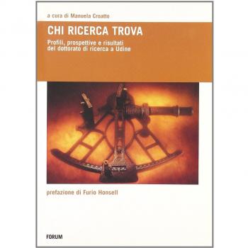 Chi cerca trova. Profili, prospettive e risultati del dottorato di ricerca a Udine
