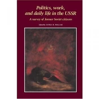 Politics Work and Daily Life in the USSR