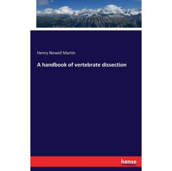 A handbook of vertebrate dissection