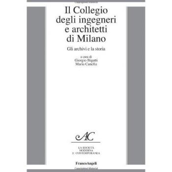 Il collegio degli ingegneri e architetti di Milano. Gli archivi e la storia