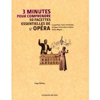 3 minutes pour comprendre 50 facettes essentielles de l'Opéra