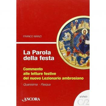 La parola della festa. Commento alle letture festive del nuovo lezionario ambrosiano. Anno C 2