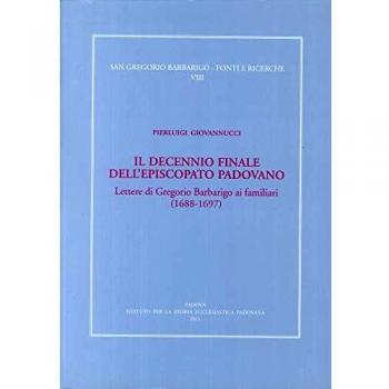 Il decennio finale dell'episcopato padovano. Lettere di Gregorio Barbarigo ai familiari (1688-1697)