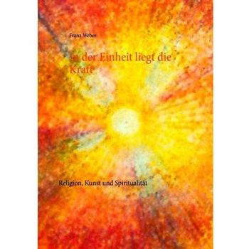 In der Einheit liegt die Kraft: Religion, Kunst und Spiritualität