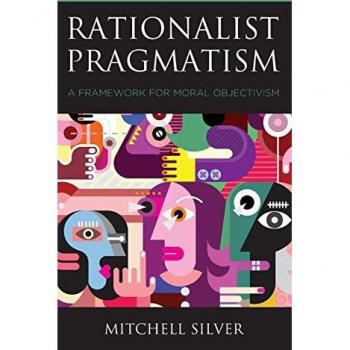 Rationalist Pragmatism: A Framework for Moral Objectivism (Philosophy of Language: Connections and Perspectives)