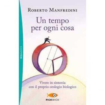 Un tempo per ogni cosa. Vivere in sintonia con il proprio orologi...