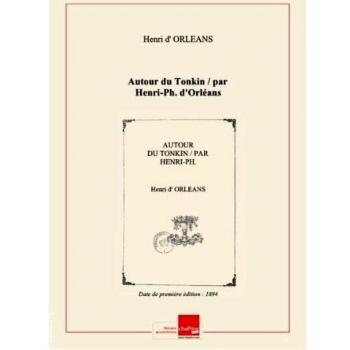 Autour du Tonkin par Henri-Ph. d'Orléans édition de 1894