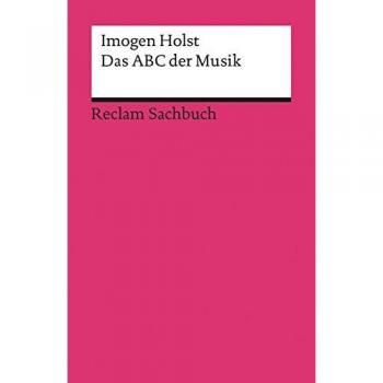 Imogen Holst Das Abc Der Musik: Grundbegriffe, Harmonik, Formen, Instrumente