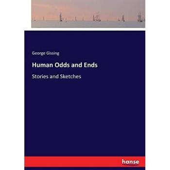 Human Odds and Ends: Stories and Sketches