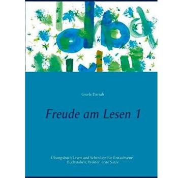 Freude am Lesen 1:Übungsbuch Lesen und Schreiben für Erwachsene. Buchstaben, Wörter, erste Sätze