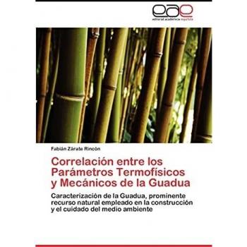 Correlación entre los Parámetros Termofísicos y Mecánicos de la Guadua: Caracterización de la Guadua, prominente recurso natural empleado en la construcción y el cuidado del medio ambiente