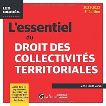 L'essentiel du droit des collectivités territoriales: À jour de la loi organique du 19 avril 2021 qui consacre le droit à la différenciation territoriale (2021-2022)