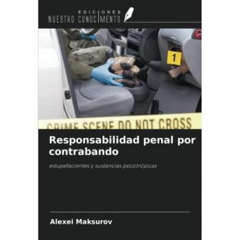 Responsabilidad penal por contrabando: estupefacientes y sustancias psicotrópicas