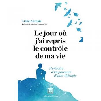 Le jour où j'ai repris le contrôle de ma vie: Itinéraire d'un parcours d'auto-thérapie