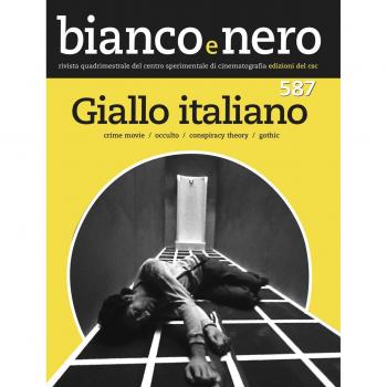 Bianco e nero. Rivista quadrimestrale del centro sperimentale di cinematografia (2017). Ediz. bilingue. Vol. 587: Giallo italiano. Crime movie, occulto, conspiracy theroy, gothic.