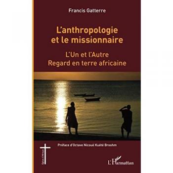 L'anthropologie et le missionnaire.: L'Un et l'Autre. Regard en terre africaine