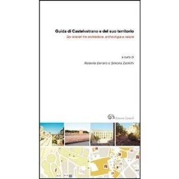 Guida di Castelvetrano e del suo territorio. Sei itinerari tra architettura, archeologia e natura
