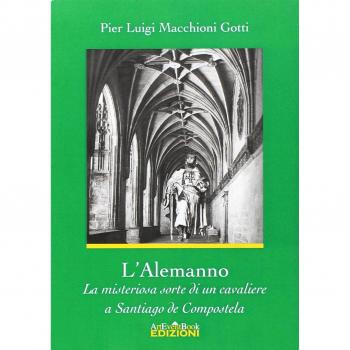 L' Alemanno. La misteriosa sorte di un cavaliere a Santiago de Compostela