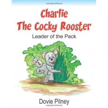 Charlie The Cocky Rooster: Leader of the Pack