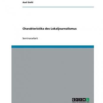 Charakteristika des Lokaljournalismus