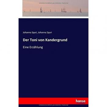 Der Toni von Kandergrund: Eine Erzählung