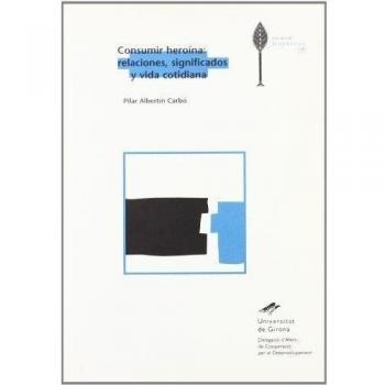 Consumir heroína: relaciones, significados y vida cotidiana: 7 (Diversitas)