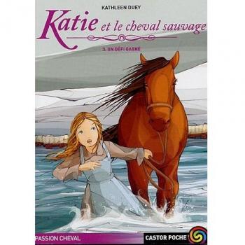 Katie ET Le Cheval Sauvage. 3 UN Defi Gagne