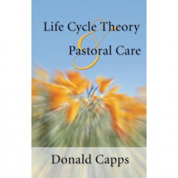 Capps, Donald: Life Cycle Theory and Pastoral Care