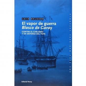El Vapor De Guerra Blasco De Garay Contra El Carlismo Y En D [Livre en VO]
