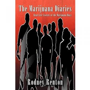 The Marijuana Diaries: Real-Life Stories of the Marijuana Boyz
