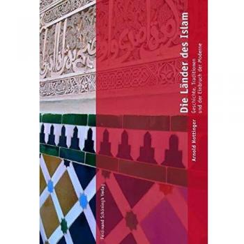 Arnold Hottinger Die Länder Des Islam: Geschichte, Tradition Und Der Einbruch Der Moderne